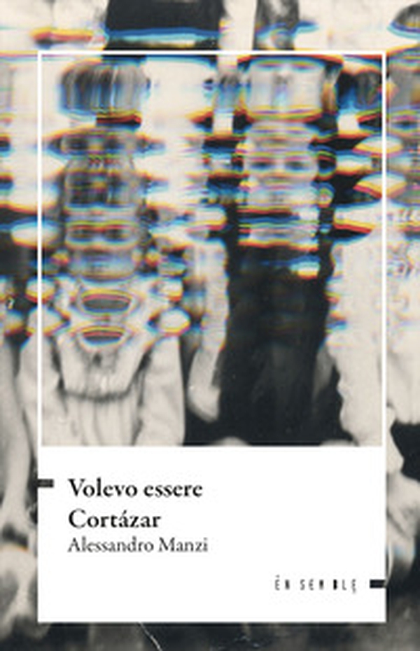 Volevo essere Cortázar - Librerie.coop Volevo essere Cortázar - Librerie.coop
