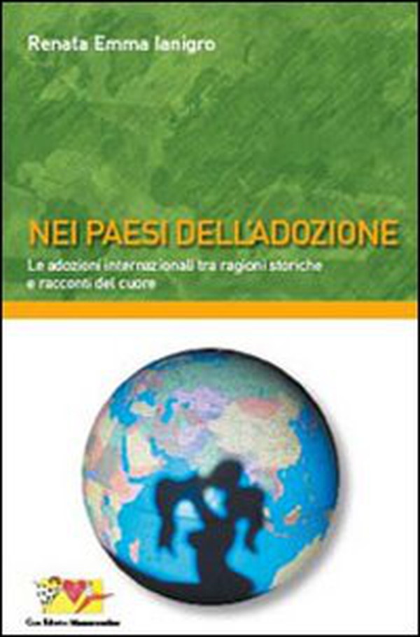 Nei paesi dell'adozione. Le adozioni internazionali tra ragioni storiche e racconti del cuore - Librerie.coop Nei paesi dell'adozione. Le adozioni internazionali tra ragioni storiche e racconti del cuore - Librerie.coop
