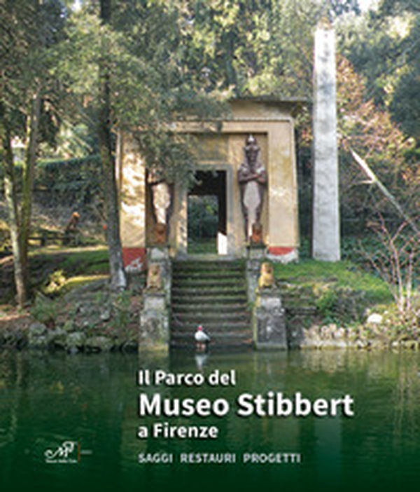 Il parco del Museo Stibbert a Firenze. Saggi restauri progetti - Librerie.coop Il parco del Museo Stibbert a Firenze. Saggi restauri progetti - Librerie.coop