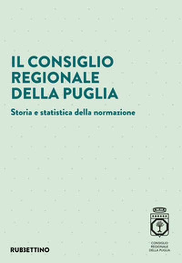 Il Consiglio regionale della Puglia. Storia e statistica della normazione - Librerie.coop Il Consiglio regionale della Puglia. Storia e statistica della normazione - Librerie.coop