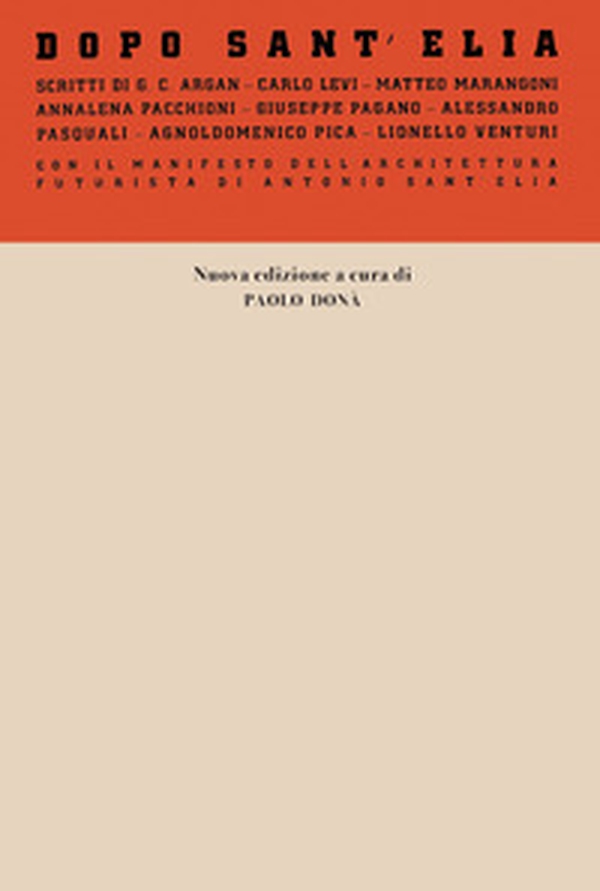 Dopo Sant'Elia. Con il manifesto dell'architettura futurista di Antonio Sant'Elia - Librerie.coop Dopo Sant'Elia. Con il manifesto dell'architettura futurista di Antonio Sant'Elia - Librerie.coop