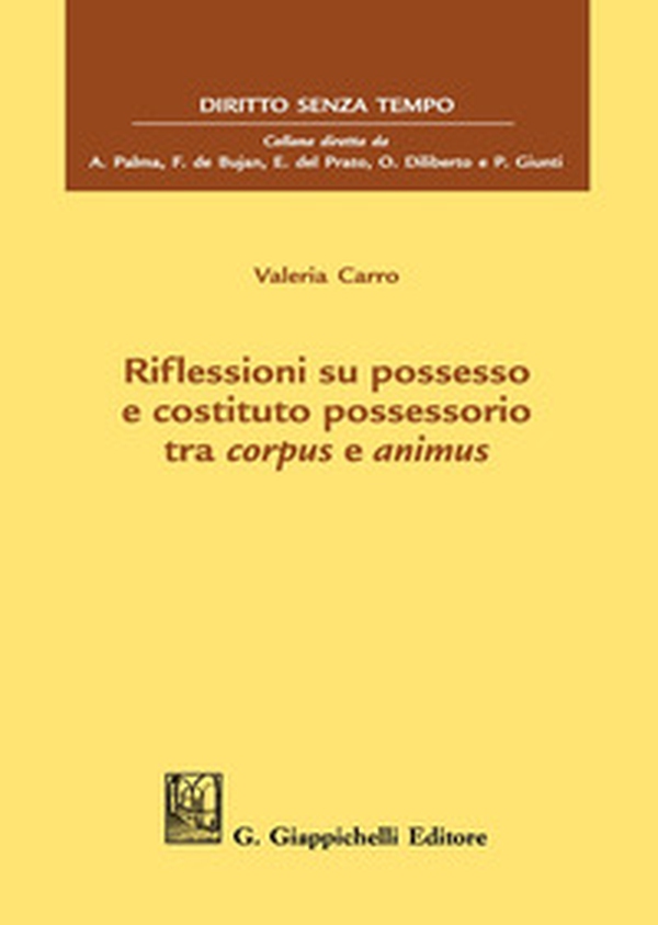 Riflessioni su possesso e costituto possessorio tra corpus e animus - Librerie.coop Riflessioni su possesso e costituto possessorio tra corpus e animus - Librerie.coop