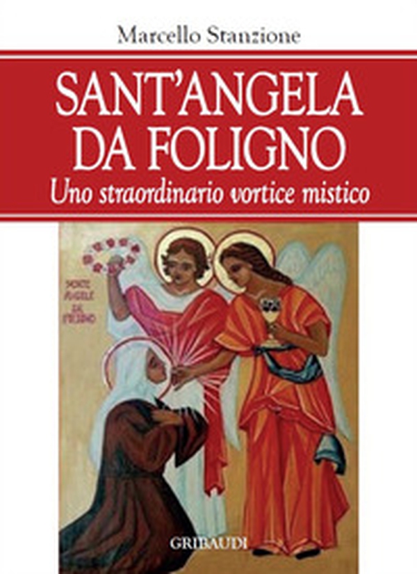 Sant'Angela da Foligno. Uno straordinario vortice mistico - Librerie.coop Sant'Angela da Foligno. Uno straordinario vortice mistico - Librerie.coop