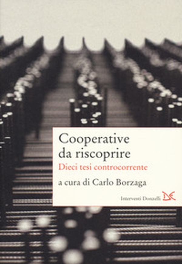 Cooperative da riscoprire. Dieci tesi controcorrente - Librerie.coop Cooperative da riscoprire. Dieci tesi controcorrente - Librerie.coop