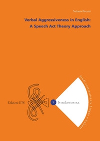 Verbal aggressiveness in english, A speech act theory approach - Librerie.coop