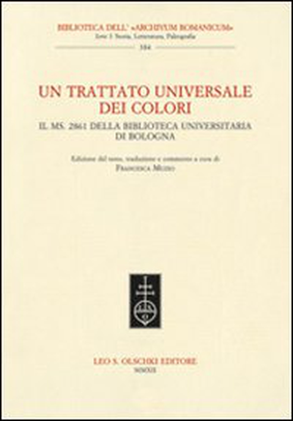 Un trattato universale dei colori. Il ms. 2861 della Biblioteca Universitaria di Bologna - Librerie.coop Un trattato universale dei colori. Il ms. 2861 della Biblioteca Universitaria di Bologna - Librerie.coop