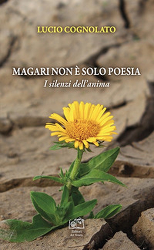 Magari non è solo poesia. I silenzi dell'anima - Librerie.coop Magari non è solo poesia. I silenzi dell'anima - Librerie.coop