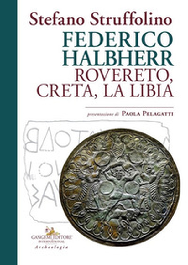 Federico Halbherr. Rovereto, Creta, la Libia - Librerie.coop Federico Halbherr. Rovereto, Creta, la Libia - Librerie.coop