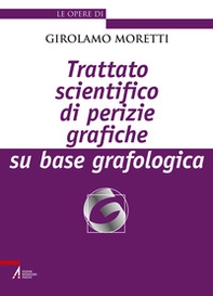 Trattato scientifico di perizie grafiche su base grafologica - Librerie.coop