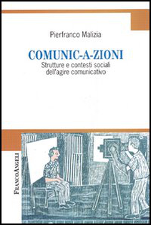 Comunic-a-zioni. Strutture e contesti sociali dell'agire comunicativo - Librerie.coop Comunic-a-zioni. Strutture e contesti sociali dell'agire comunicativo - Librerie.coop