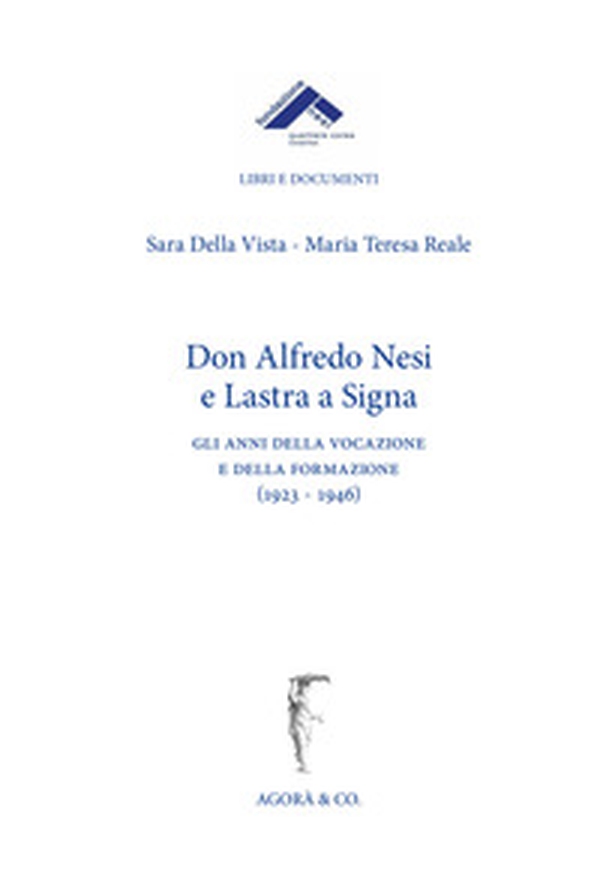 don Alfredo Nesi e Lastra a Signa. Gli anni della vocazione e della formazione (1923-1946) - Librerie.coop don Alfredo Nesi e Lastra a Signa. Gli anni della vocazione e della formazione (1923-1946) - Librerie.coop