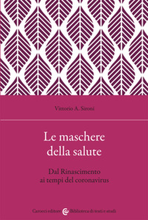 Le maschere della salute. Dal Rinascimento ai tempi del coronavirus - Librerie.coop Le maschere della salute. Dal Rinascimento ai tempi del coronavirus - Librerie.coop