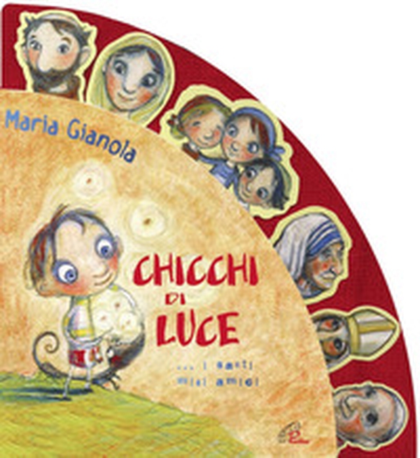 Chicchi di luce. I santi miei amici! - Librerie.coop Chicchi di luce. I santi miei amici! - Librerie.coop