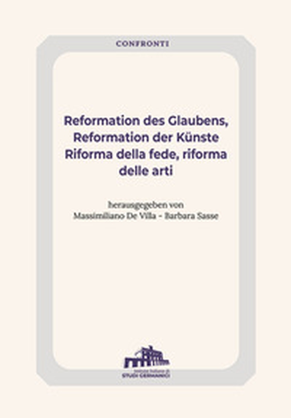 Reformation des Glaubens, Reformation der Künste-Riforma della fede, Riforma delle arti - Librerie.coop Reformation des Glaubens, Reformation der Künste-Riforma della fede, Riforma delle arti - Librerie.coop
