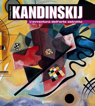Kandinskij. L'avventura dell'arte astratta - Librerie.coop