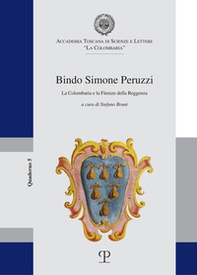 Bindo Simone Peruzzi. La Colombaria e la Firenze della Reggenza - Librerie.coop