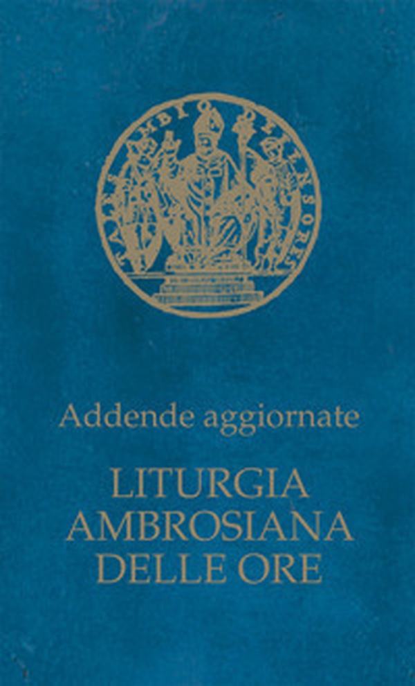 Liturgia ambrosiana delle ore. Addende aggiornate - Librerie.coop Liturgia ambrosiana delle ore. Addende aggiornate - Librerie.coop