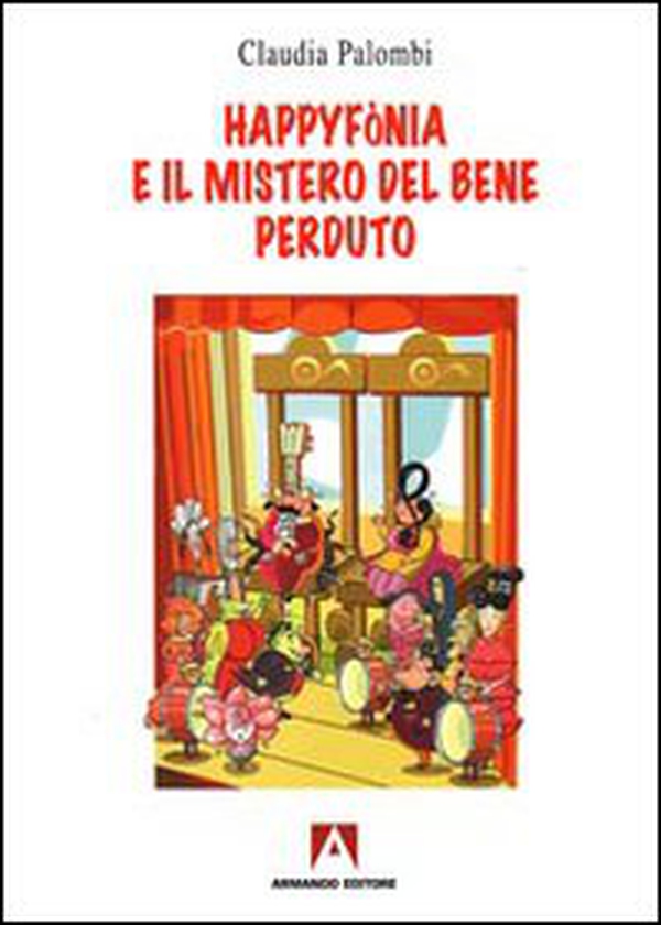 Happyfònia e il mistero del bene perduto - Librerie.coop Happyfònia e il mistero del bene perduto - Librerie.coop