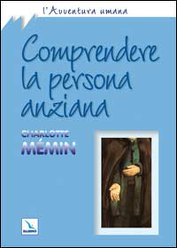 Comprendere la persona anziana - Librerie.coop Comprendere la persona anziana - Librerie.coop
