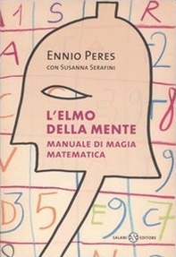 L'elmo della mente. Manuale di magia matematica - Librerie.coop