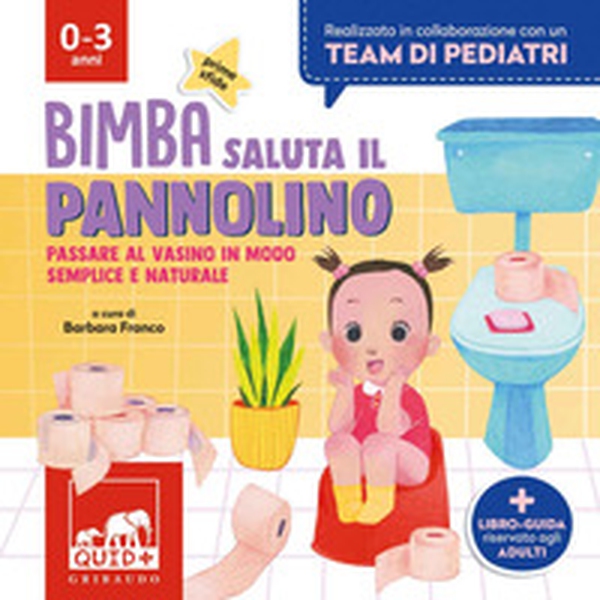 Bimba saluta il pannolino. Passare al vasino in modo semplice e naturale - Librerie.coop Bimba saluta il pannolino. Passare al vasino in modo semplice e naturale - Librerie.coop
