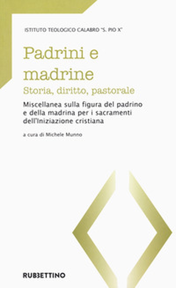 Padrini e madrine. Storia, diritto, pastorale. Miscellanea sulla figura del padrino e della madrina per i sacramenti dell'Iniziazione cristiana - Librerie.coop Padrini e madrine. Storia, diritto, pastorale. Miscellanea sulla figura del padrino e della madrina per i sacramenti dell'Iniziazione cristiana - Librerie.coop