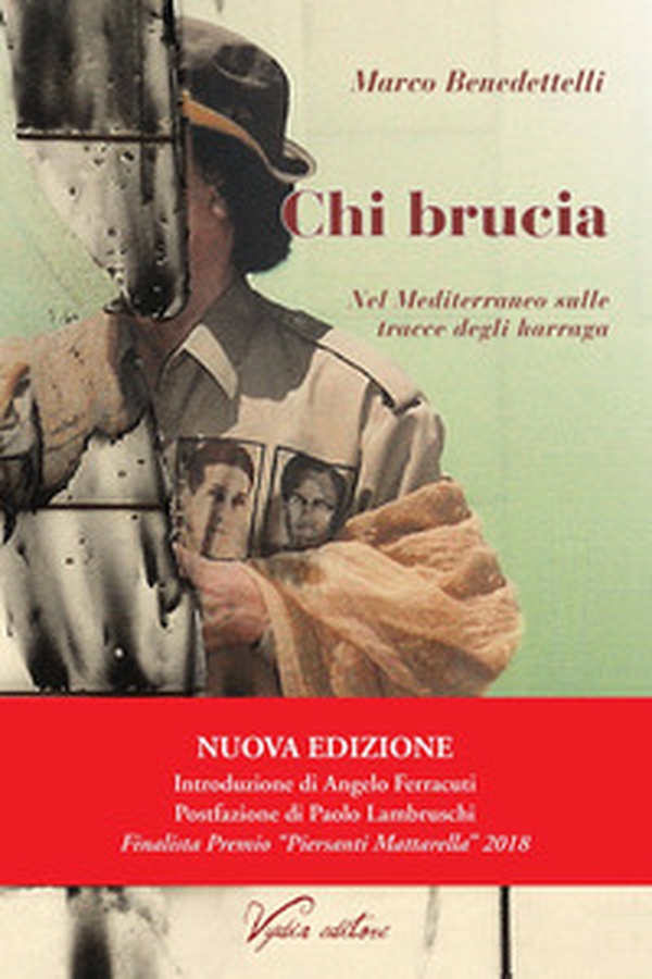 Chi brucia. Nel Mediterraneo sulle tracce degli harraga - Librerie.coop Chi brucia. Nel Mediterraneo sulle tracce degli harraga - Librerie.coop