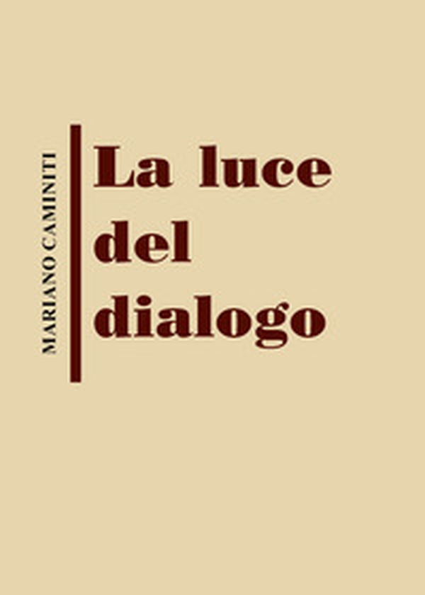 La luce del dialogo - Librerie.coop La luce del dialogo - Librerie.coop