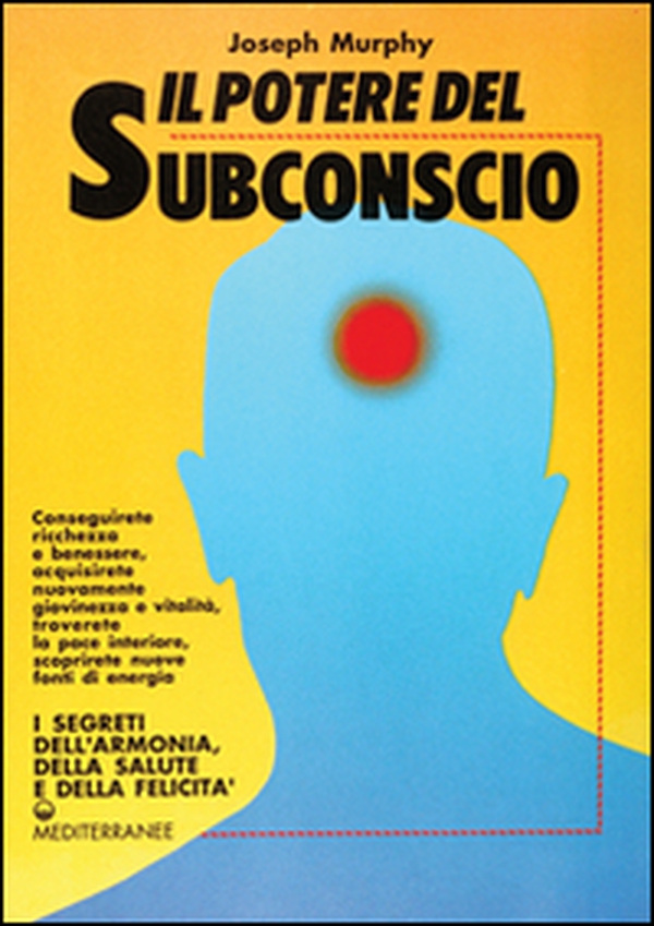 Il potere del subconscio - Librerie.coop Il potere del subconscio - Librerie.coop