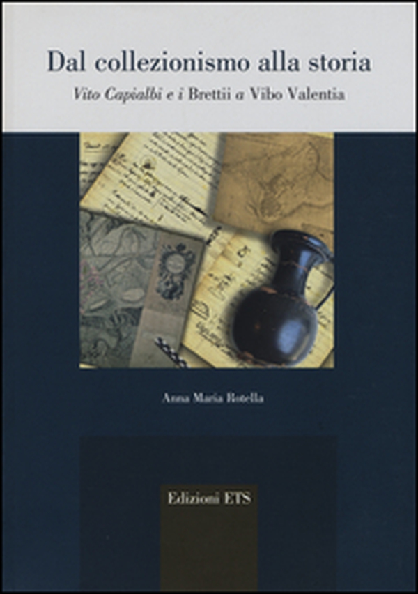 Dal collezionismo alla storia. Vito Capialbi e i brettii a Vibo Valentia - Librerie.coop Dal collezionismo alla storia. Vito Capialbi e i brettii a Vibo Valentia - Librerie.coop