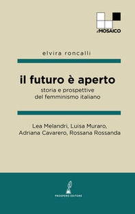 Il futuro è aperto. Storia e prospettive del femminismo italiano - Librerie.coop