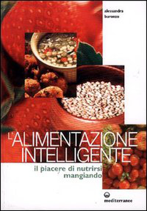 L'alimentazione intelligente. Il piacere di nutrirsi mangiando - Librerie.coop L'alimentazione intelligente. Il piacere di nutrirsi mangiando - Librerie.coop