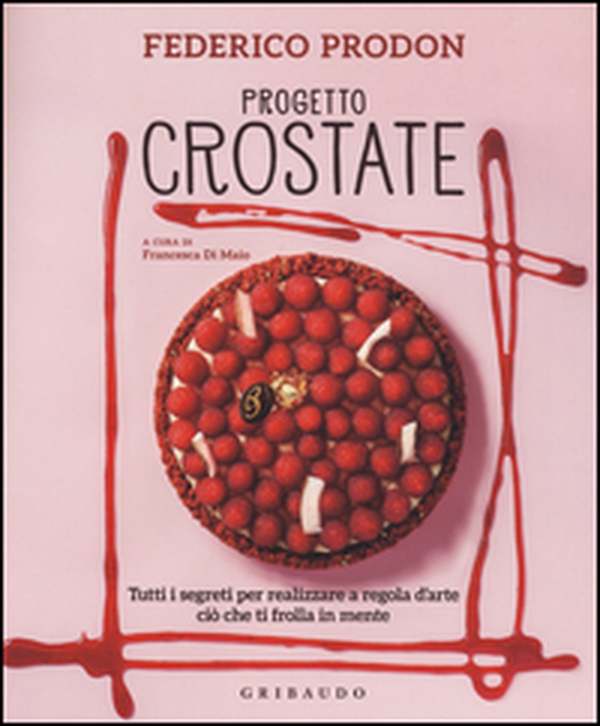 Progetto crostate. Tutti i segreti per realizzare a regola d'arte ciò che ti frolla in mente - Librerie.coop Progetto crostate. Tutti i segreti per realizzare a regola d'arte ciò che ti frolla in mente - Librerie.coop