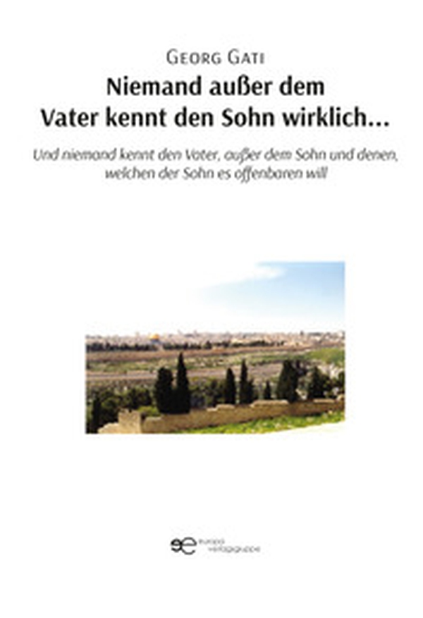 Niemand außer dem Vater kennt den Sohn wirklich. Und niemand kennt den Vater, außer dem Sohn und denen, welchen der Sohn es offenbaren will - Librerie.coop Niemand außer dem Vater kennt den Sohn wirklich. Und niemand kennt den Vater, außer dem Sohn und denen, welchen der Sohn es offenbaren will - Librerie.coop