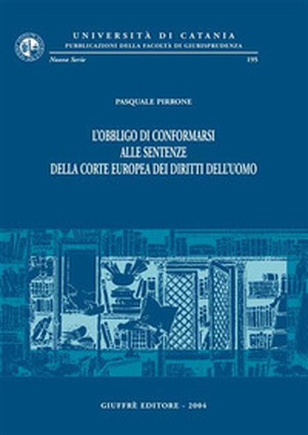 L'obbligo di conformarsi alle sentenze della Corte europea dei diritti dell'uomo - Librerie.coop L'obbligo di conformarsi alle sentenze della Corte europea dei diritti dell'uomo - Librerie.coop