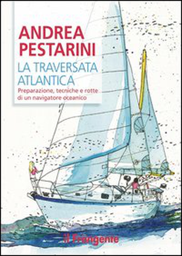 La traversata atlantica. Preparazione, tecniche e rotte di un navigatore oceanico - Librerie.coop La traversata atlantica. Preparazione, tecniche e rotte di un navigatore oceanico - Librerie.coop