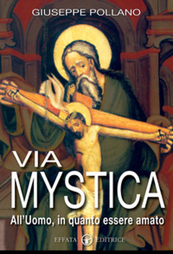 Via mystica. All'uomo, in quanto essere amato - Librerie.coop Via mystica. All'uomo, in quanto essere amato - Librerie.coop