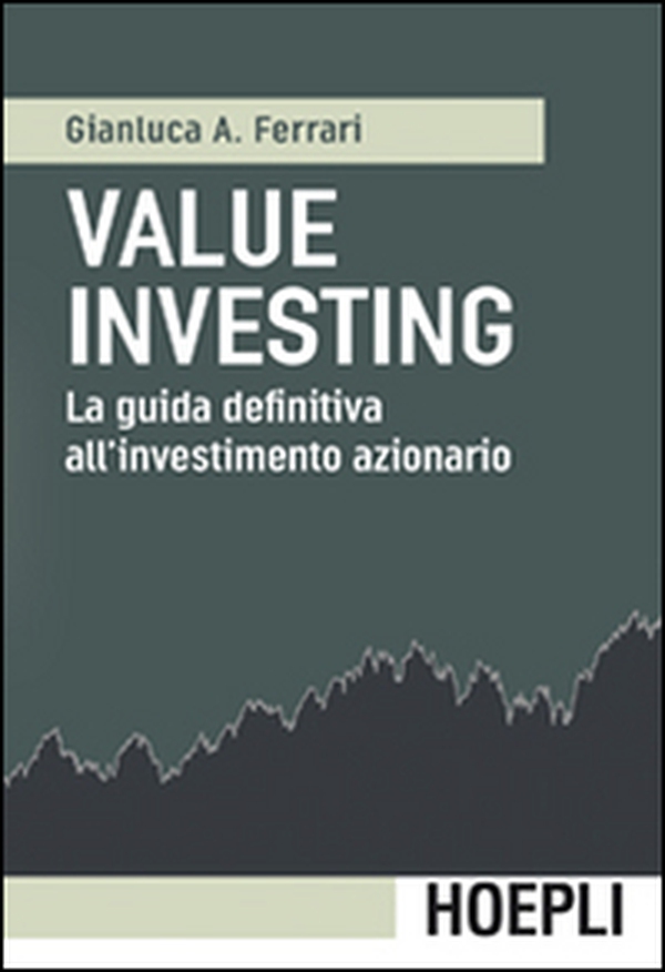 Value investing. La guida definitiva all'investimento azionario - Librerie.coop Value investing. La guida definitiva all'investimento azionario - Librerie.coop