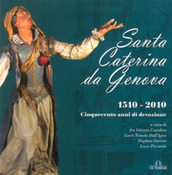 Santa Caterina da Genova (1510-2010). Cinquecento anni di devozione - Librerie.coop Santa Caterina da Genova (1510-2010). Cinquecento anni di devozione - Librerie.coop