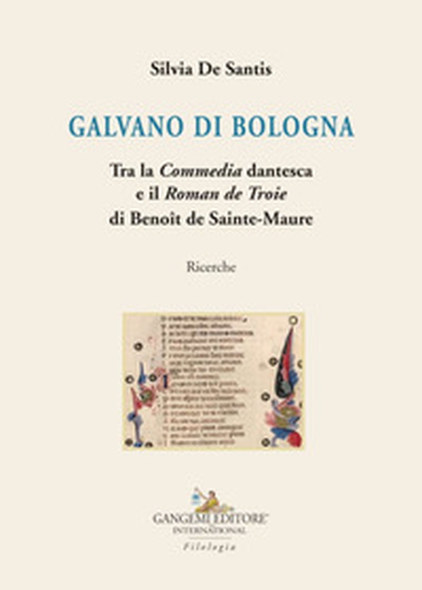 Galvano di Bologna. Tra la «Commedia» dantesca e il «Roman de Troie» di Benoît de Sainte-Maure. Ricerche - Librerie.coop Galvano di Bologna. Tra la «Commedia» dantesca e il «Roman de Troie» di Benoît de Sainte-Maure. Ricerche - Librerie.coop
