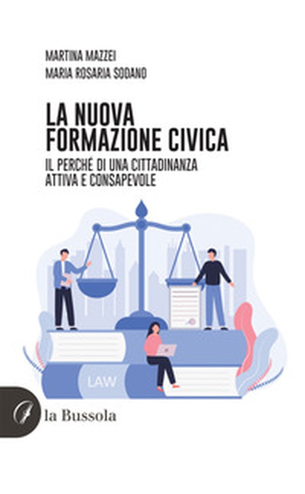 La nuova formazione civica. Il perché di una cittadinanza attiva e consapevole - Librerie.coop La nuova formazione civica. Il perché di una cittadinanza attiva e consapevole - Librerie.coop