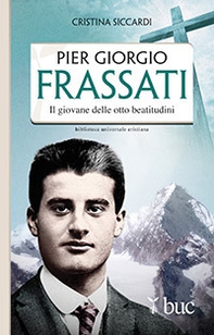 Piergiorgio Frassati. Il giovane delle otto beatitudini - Librerie.coop