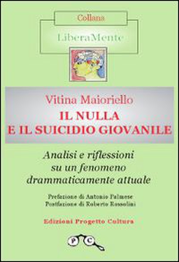 Il nulla e il suicidio giovanile. Analisi e riflessioni su un fenomeno drammaticamente attuale - Librerie.coop Il nulla e il suicidio giovanile. Analisi e riflessioni su un fenomeno drammaticamente attuale - Librerie.coop