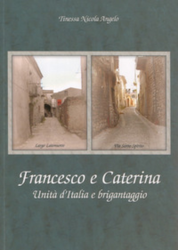 Francesco e Caterina. Unità d'Italia e brigantaggio - Librerie.coop Francesco e Caterina. Unità d'Italia e brigantaggio - Librerie.coop