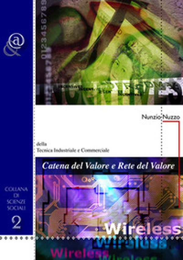 Catena del valore e rete del valore. Della tecnica industriale e commerciale - Librerie.coop Catena del valore e rete del valore. Della tecnica industriale e commerciale - Librerie.coop