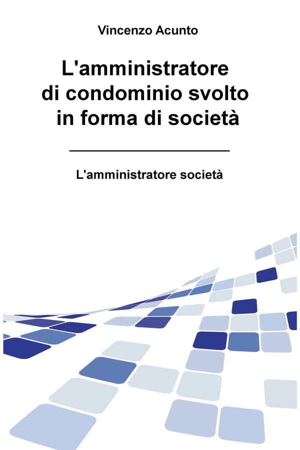 L'amministratore di condominio svolto in forma di società - Librerie.coop L'amministratore di condominio svolto in forma di società - Librerie.coop