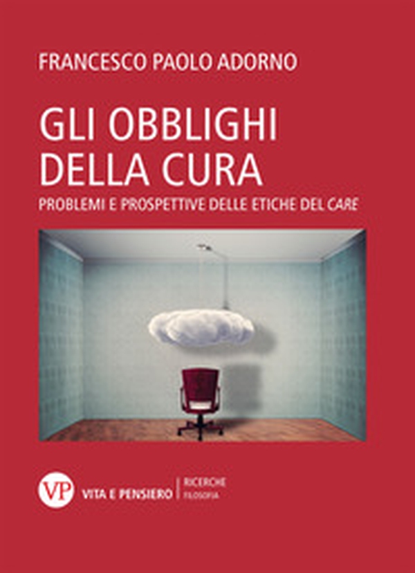 Gli obblighi della cura. Problemi e prospettive delle etiche del «care» - Librerie.coop Gli obblighi della cura. Problemi e prospettive delle etiche del «care» - Librerie.coop