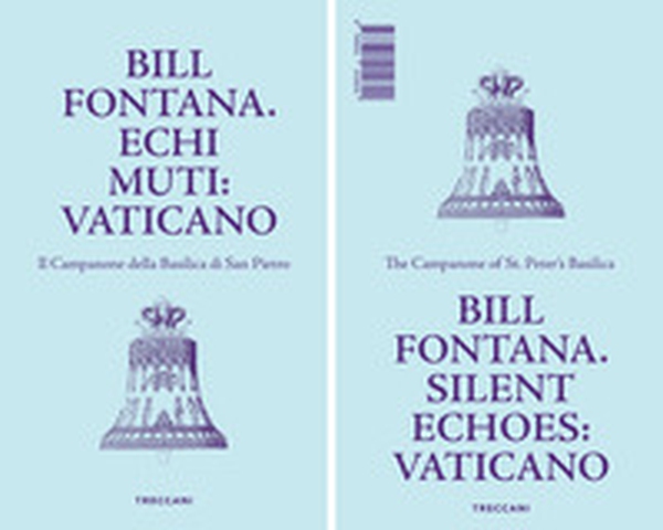 Bill Fontana. Echi muti: Vaticano-Silent echoes: Vaticano - Librerie.coop Bill Fontana. Echi muti: Vaticano-Silent echoes: Vaticano - Librerie.coop