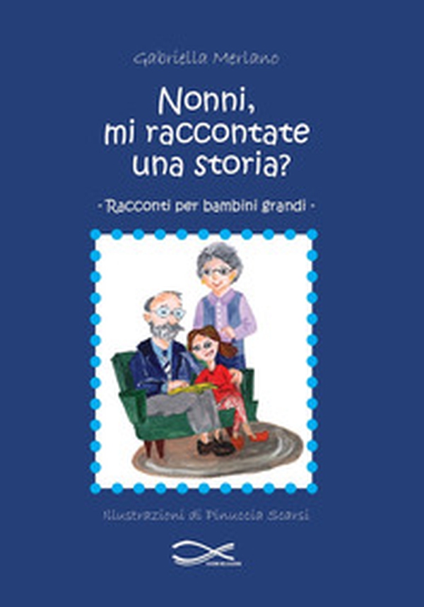 Nonni, mi raccontate una storia? - Librerie.coop Nonni, mi raccontate una storia? - Librerie.coop