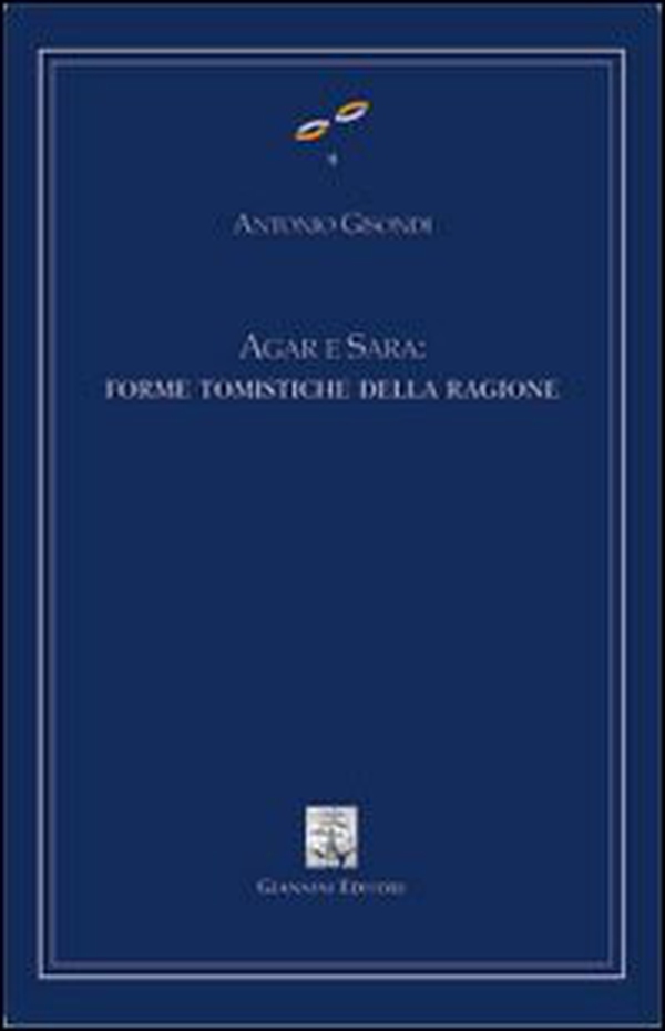 Agar e Sara: forme tomistiche della ragione - Librerie.coop Agar e Sara: forme tomistiche della ragione - Librerie.coop